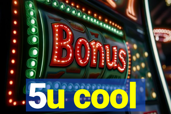 5u cool